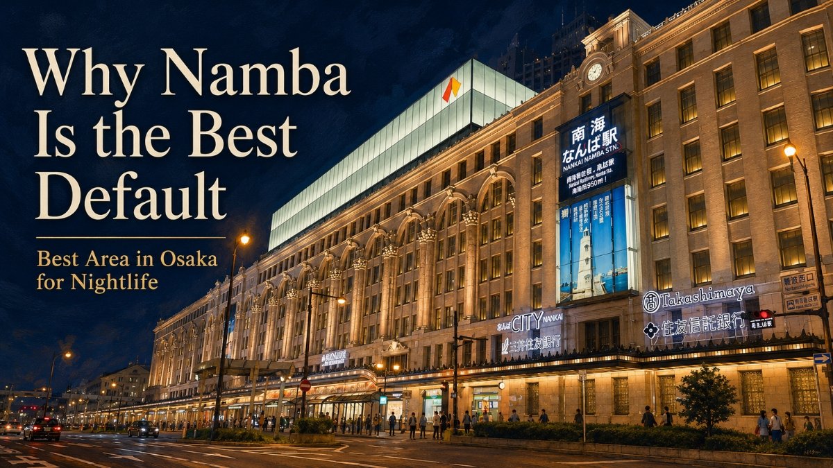 Best Area in Osaka for Nightlife- Why Namba Is the Best Default