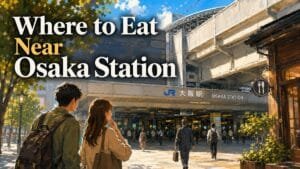 Where to Eat Near Osaka Station