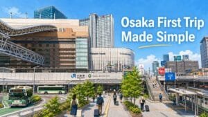 Osaka First Trip Planning Made Simple