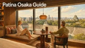 Patina Osaka Hotel Guide- Location, Rooms, Dining, Spa, Prices & Reviews